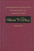 Book A Descriptive Catalogue of the Music of Charles Ives free