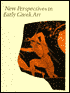 Book New Perspectives In Early Greek Art (studies In The History Of Art Series) free