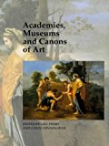 Book Academies, Museums and Canons of Art (Art and Its Histories Series) free