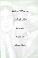Book White Women, Black Men: Illicit Sex in the Nineteenth-Century South free