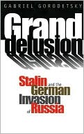 Book Grand Delusion: Stalin and the German Invasion of Russia free