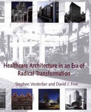 Book Healthcare Architecture in an Era of Radical Transformation free