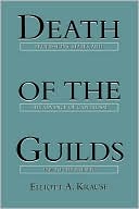Book Death of the Guilds: Professions, States, and the Advance of Capitalism, 1930 to the Present free