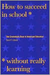 Book How to Succeed in School Without Really Learning: The Credentials Race in American Education free