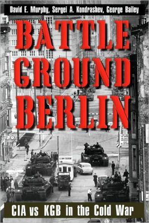 Book Battleground Berlin: CIA vs. KGB in the Cold War free