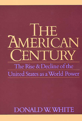 Book The American Century: The Rise and Decline of the United States as a World Power free