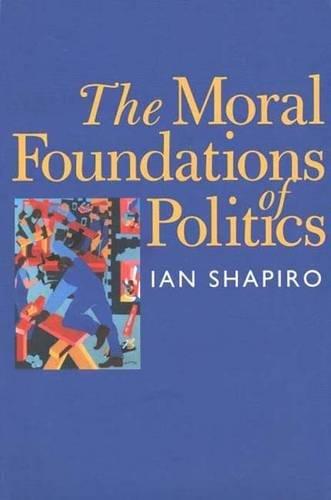 Book The Moral Foundations Of Politics (the Yale Isps Series) free