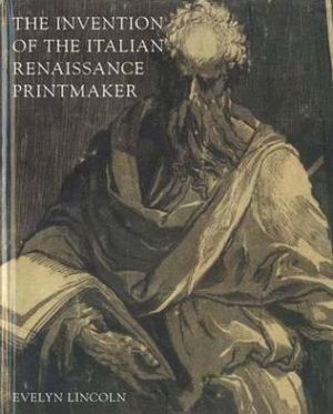 Book The Invention of the Italian Renaissance Printmaker free