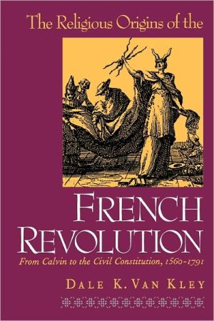 Book The Religious Origins of the French Revolution: From Calvin to the Civil Constitution, 1560-1791 free