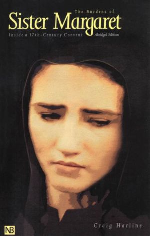 Book The Burdens of Sister Margaret: Inside a Seventeenth-Century Convent; Abridged Edition (Yale Nota Bene) free