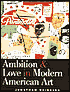 Book Ambition and Love in Modern American Art free