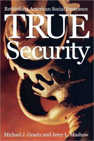 Book True Security: Rethinking American Social Insurance (The Institution for Social and Policy Studies) free