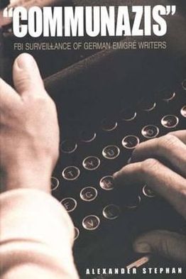 Book Communazis: FBI Surveillance of German Emigré Writers free