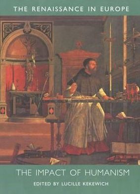 Book The Impact Of Humanism: The Renaissance In Europe: A Cultural Enquiry, Volume 1 (renaissance In Europe Series) free