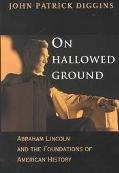Book On Hallowed Ground: Abraham Lincoln and the Foundations of American History free