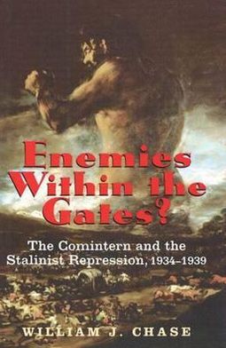 Book Enemies within the Gates?: The Comintern and the Stalinist Repression, 1934-1939 free