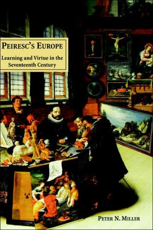 Book Peiresc's Europe: Learning and Virtue in the Seventeenth Century free