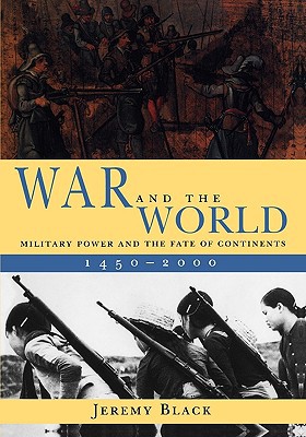 Book War and the World: Military Power and the Fate of Continents, 1450-2000 free