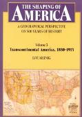 Book The Shaping of America: A Geographical Perspective on 500 Years of History, Volume 3: Transcontinental America, 1850-1915 free