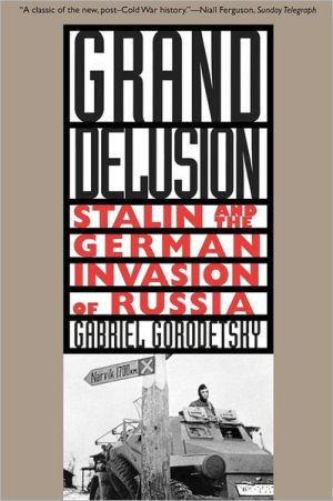 Book Grand Delusion: Stalin and the German Invasion of Russia free