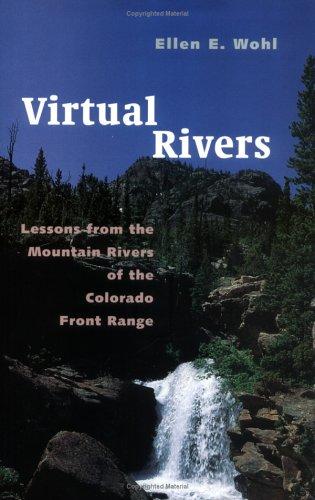 Book Virtual Rivers: Lessons from the Mountain Rivers of the Colorado Front Range free
