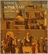 Book Venice & the East: The Impact of the Islamic World on Venetian Architecture 1100–1500 free