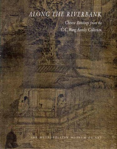 Book Along The Riverbank Chinese Paintings From The C.c. Wang Family Collection free
