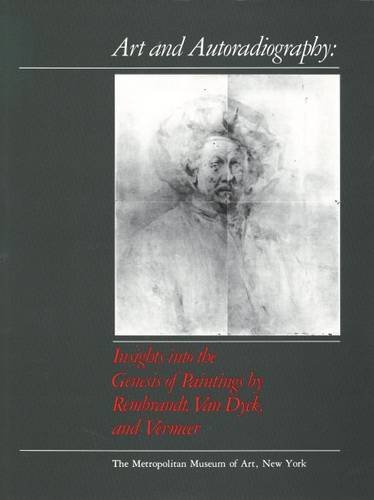 Book Art And Autoradiography Insights Into The Genesis Of Paintings By Rembrandt , Van Dyck, And Vermeer free