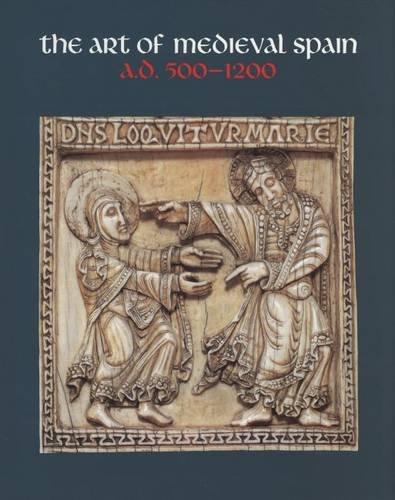 Book The Art Of Medieval Spain A.d. 500-1200 free