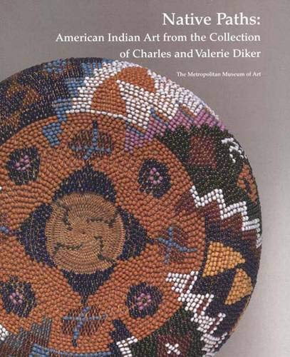 Book Native Paths: American Indian Art From The Collection Of Charles And Valerie Diker free