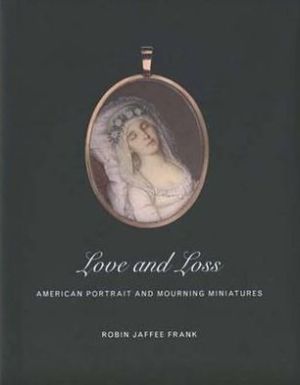 Book Love and Loss: American Portrait and Mourning Miniatures free