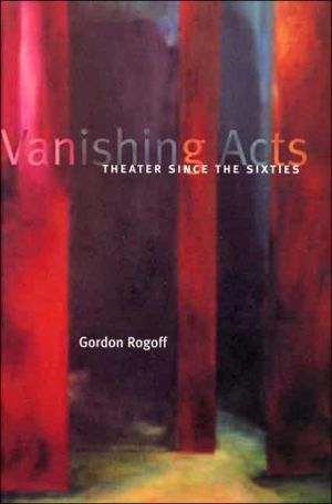 Book Vanishing Acts: Theater Since the Sixties free