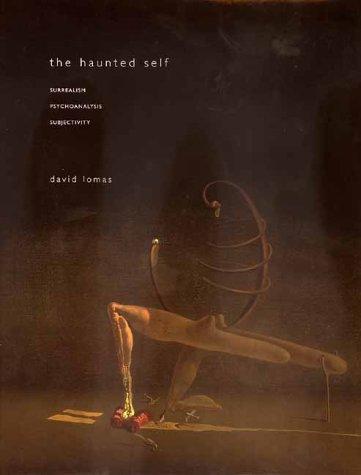 Book The Haunted Self: Surrealism, Psychoanalysis, Subjectivity free