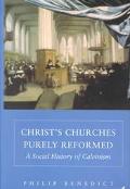 Book Christ's Churches Purely Reformed: A Social History of Calvinism free