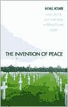 Book The Invention of Peace: Reflections on War and International Order free