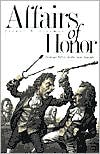 Book Affairs of Honor: National Politics in the New Republic free
