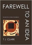 Book Farewell to an Idea: Episodes from a History of Modernism free