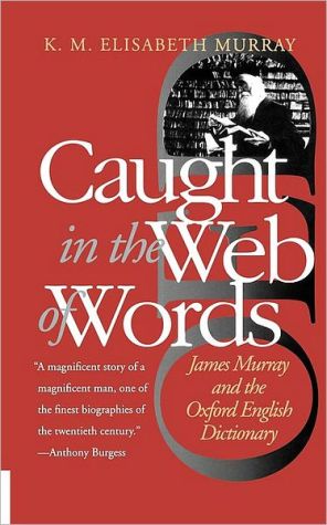 Book Caught in the Web of Words: James Murray and the Oxford English Dictionary free