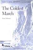 Book The Coldest March: Scott`s Fatal Antarctic Expedition free