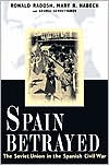 Book Spain Betrayed: The Soviet Union in the Spanish Civil War (Annals of Communism Series) free