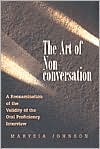 Book The Art of Non-Conversation: A Re-Examination of the Validity of the Oral Proficiency Interview free