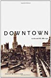 Book Downtown: Its Rise and Fall, 1880-1950 free