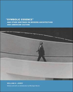 Book "Symbolic Essence" and Other Writings on Modern Architecture and American Culture (Buell Center/Columbia Book of Archite) free