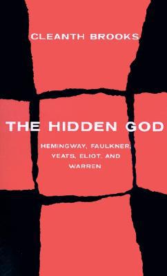 Book The Hidden God: Hemingway, Faulkner, Yeats, Eliot, and Warren free