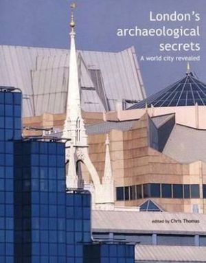 Book London's Archaeological Secrets: A World City Revealed free