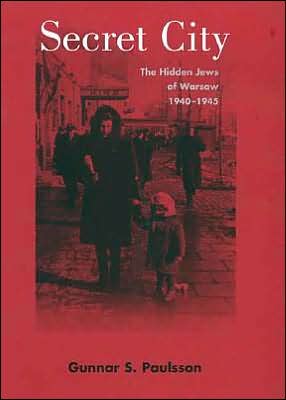 Book Secret City: The Hidden Jews of Warsaw, 1940-1945 free