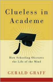 Book Clueless in Academe: How Schooling Obscures the Life of the Mind free
