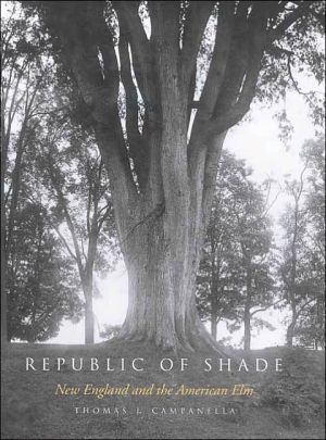 Book Republic of Shade: New England and the American Elm free