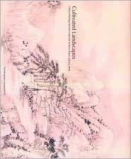 Book Cultivated Landscapes: Reflections of Nature in Chinese Painting with Selections from the Collection of Marie-Helene and Guy Weill free