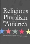 Book Religious Pluralism in America: The Contentious History of a Founding Ideal free